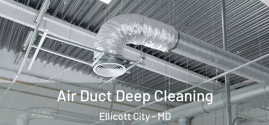 Air Duct Deep Cleaning Ellicott City - MD