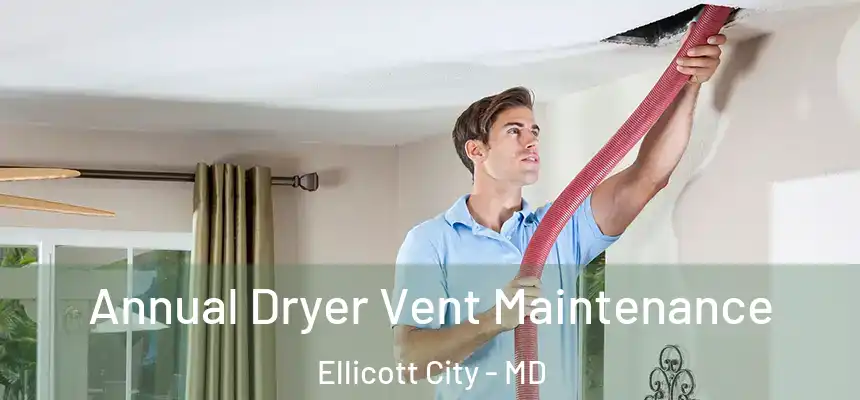 Annual Dryer Vent Maintenance Ellicott City - MD
