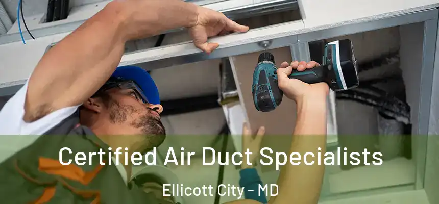Certified Air Duct Specialists Ellicott City - MD