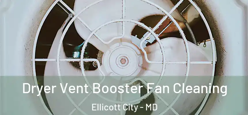 Dryer Vent Booster Fan Cleaning Ellicott City - MD