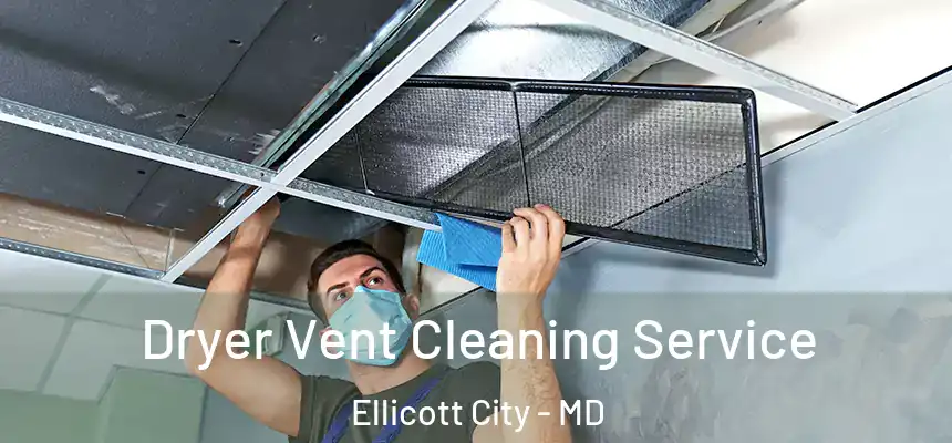 Dryer Vent Cleaning Service Ellicott City - MD