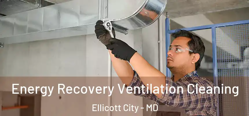 Energy Recovery Ventilation Cleaning Ellicott City - MD