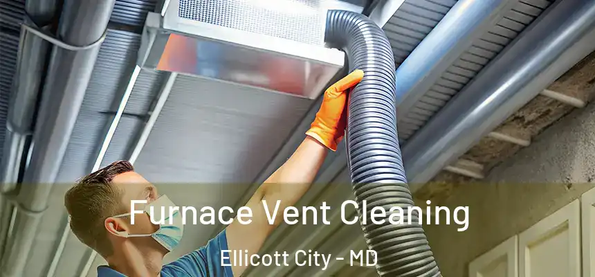 Furnace Vent Cleaning Ellicott City - MD