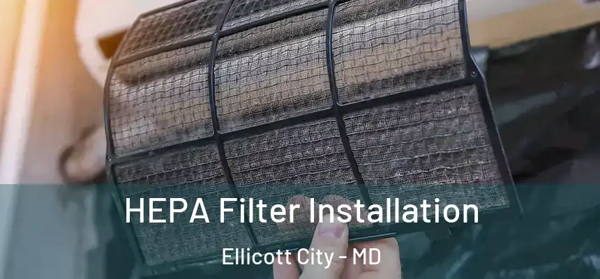HEPA Filter Installation Ellicott City - MD