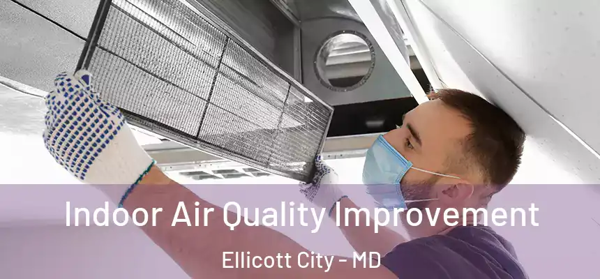 Indoor Air Quality Improvement Ellicott City - MD