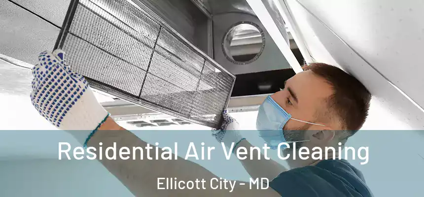 Residential Air Vent Cleaning Ellicott City - MD