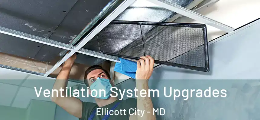 Ventilation System Upgrades Ellicott City - MD